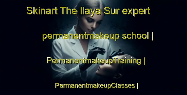 Skinart The Ilaya Sur expert permanentmakeup school | PermanentmakeupTraining | PermanentmakeupClasses | SkinartTraining-Philippines